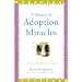 A Treasury of Adoption Miracles: True Stories of God's Presence Today (Miracle Books Collection)