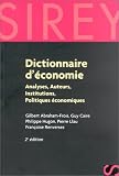 Dictionnaire d'�conomie : Analyses - Auteurs - Institutions - Politiques �conomiques