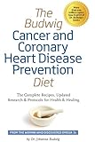 The Budwig Cancer & Coronary Heart Disease Prevention Diet: The Complete Recipes, Updated Research & Protocols for Health & Healing