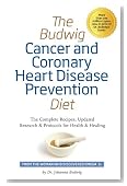 The Budwig Cancer & Coronary Heart Disease Prevention Diet: The Revolutionary Diet from Dr. Johanna Budwig, the Woman Who Discovered Omega-3s