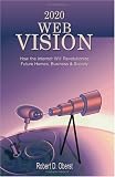 2020 Web Vision: How the Internet Will Revolutionize Future Homes, Business & Society