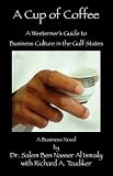 A CUP OF COFFEE: A Westerner's Guide to Business Culture in the Gulf States