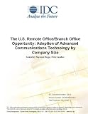 Review IDC Research  / The U.S. Remote Office/Branch Office Opportunity: Adoption of Advanced Communications Technology by Company Size