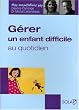 G�rer un enfant difficile au quotidien