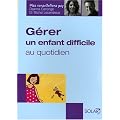 G�rer un enfant difficile au quotidien