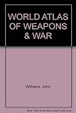 World atlas of weapons & war