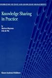 Knowledge Sharing in Practice (Information Science and Knowledge Management)