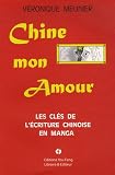 Chine mon Amour : Les clés de l'écriture chinoise en manga