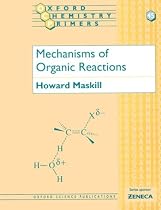 Mechanisms of Organic Reactions (Oxford Chemistry Primers)