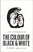 The Colour of Black and White