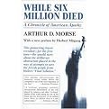While Six Million Died (A Chronicle of American Apathy) (Reprint) (Paperback)