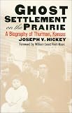 Ghost Settlement on the Prairie: A Biography of Thurman, Kansas