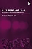 The politicization of Europe : contesting the constitution in the mass media