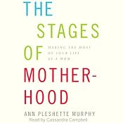 The 7 Stages of Motherhood: Making the Most of Your Life as a Mom | [Ann Pleshette Murphy]