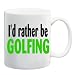 I'D RATHER BE GOLFING Mug Coffee Cup 11 oz