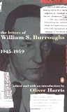 The Letters of William S. Burroughs: Volume I: 1945-1959