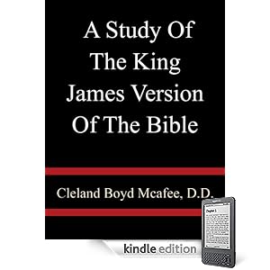 A Study Of The King James Version Of The Bible - Cleland Boyd Mcafee, D.D.