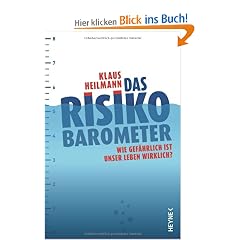 Das Risikobarometer: Wie gef�hrlich ist unser Leben wirklich?