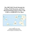 The 2007-2012 World Outlook for Ceiling, Wall-Mounted, and Floor-Mounted Refrigeration Coolers with 12,001 to 18,000 BTU Per Hour