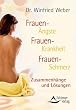 Frauen-�ngste Frauen-Krankheit Frauen-Schmerz: Zusammenh�nge und L�sungen