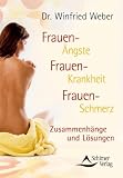 Produkt-Bild: Frauen-&Auml;ngste Frauen-Krankheit Frauen-Schmerz: Zusammenh&auml;nge und L&ouml;sungen