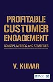 Profitable customer engagement : concept, metrics, and strategies