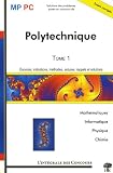 Ecole Polytechnique MP/PC : Tome 1, Math�matiques, Informatique, Physique et Chimie 2003-2005