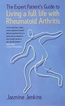 The Expert Patient's Guide to Living a Full Life with Rheumatoid Arthritis (Expert Patients Guide)