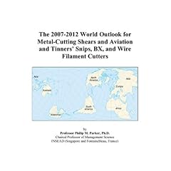 The 2007-2012 World Outlook for Metal-Cutting Shears and Aviation and Tinners Snips, BX, and Wire Filament Cutters