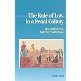 the rule of law in a penal colony law and politics in early new south wales studies in australian history