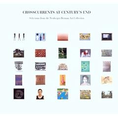 Crosscurrents at Century's End: Selections from the Neuberger Berman Collection