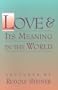Love & Its Meaning in the World