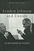 Lyndon Johnson and Europe: In the Shadow of Vietnam