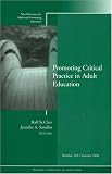 Promoting Critical Practice in Adult Education (New Directions for Adult and Continuing Education, No. 102)