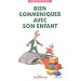 Bien communiquer avec son enfant