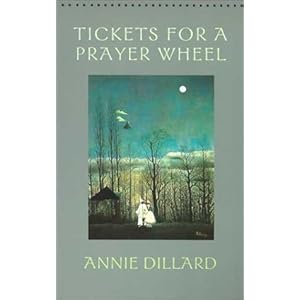 Tickets for a Prayer Wheel (Wesleyan Poetry Series) Annie Dillard and Michael Collier