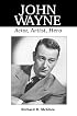 John Wayne: Actor, Artist, Hero (McFarland Classics)