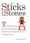 Sticks and Stones: The Troublesom SUccess of Children's Literature from Slovenly Peter to Harry Potter