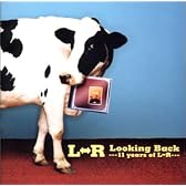 Looking Back~11years of L・R~