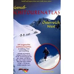 Genuss-Schitourenatlas �sterreich West. 200 Superschigipfel mit �ber 250 Abfahrten