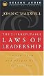 The 21 Irrefutable Laws of Leadership: Follow Them and People Will Follow You