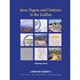 Jews, Pagans and Christians in the Galilee: 25 Years of Archaeological Excavations and Surveys: Hellenistic to Byzantine... by  Mordechai Aviam
