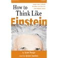 How to Think Like Einstein: Simple Ways to Break the Rules and Discover Your Hidden Genius