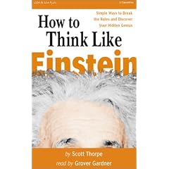 How to Think Like Einstein: Simple Ways to Break the Rules and Discover Your Hidden Genius: Scott Thorpe, Kerin McCue