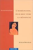 Livres Hom�opathie - L'Hom�opathie, pour bien vivre la m�nopause - L'Hom�opathie appliqu�e aux maladies des femmes