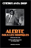 Alerte sous les tropiques. Articles 1946-1960. Culture et développement en Afrique noire