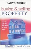 Buying and Selling Property: How to Get the Best Deal on Your Home (Daily Express Guides)
