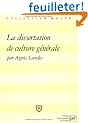 La dissertation de culture g�n�rale : M�thode, exercices, sujets