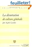 La dissertation de culture g�n�rale : M�thode, exercices, sujets