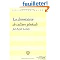 La dissertation de culture g�n�rale : M�thode, exercices, sujets